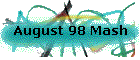 August 98 Mash