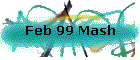 Feb 99 Mash