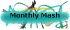 Monthly Mash