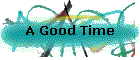 A Good Time